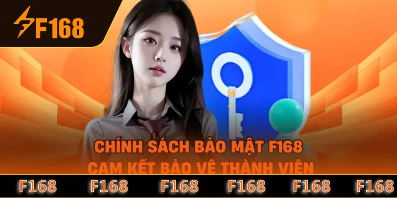 Chính sách bảo mật F168 cam kết bảo vệ thành viên