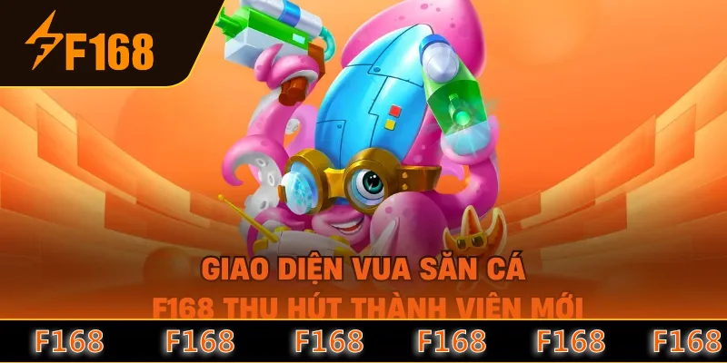 Giao diện vua săn cá F168 thu hút thành viên mới