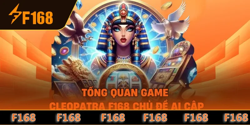 Tổng quan game Cleopatra F168 chủ đề Ai Cập